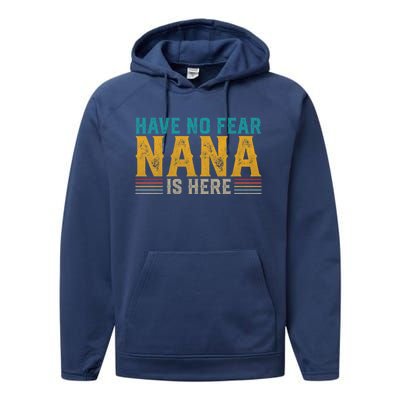 Fathers Day Papa Retro Vintage Have No Fear Nana Is Here Gift Performance Fleece Hoodie