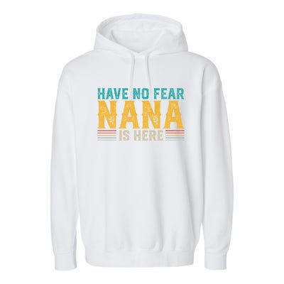 Fathers Day Papa Retro Vintage Have No Fear Nana Is Here Gift Garment-Dyed Fleece Hoodie