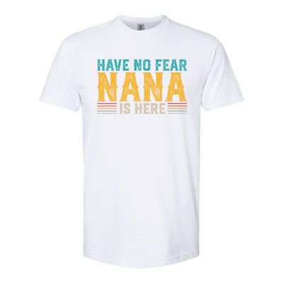 Fathers Day Papa Retro Vintage Have No Fear Nana Is Here Gift Softstyle CVC T-Shirt