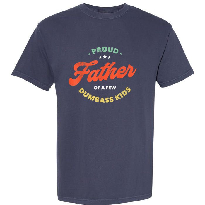 Father Dadddy Proud Father Of A Few Dumbass Fathers Day Garment-Dyed Heavyweight T-Shirt