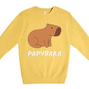 FatherS Day Papybara Funny Capybara For Dads Premium Crewneck Sweatshirt