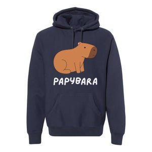 FatherS Day Papybara Funny Capybara For Dads Premium Hoodie