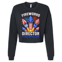 Fireworks Director Pyrotechnician 4th Of July Gift Cropped Pullover Crew