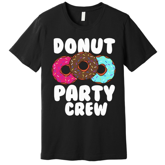 Funny Donut Party Crew Cool Doughnut Gift For Women Premium T-Shirt