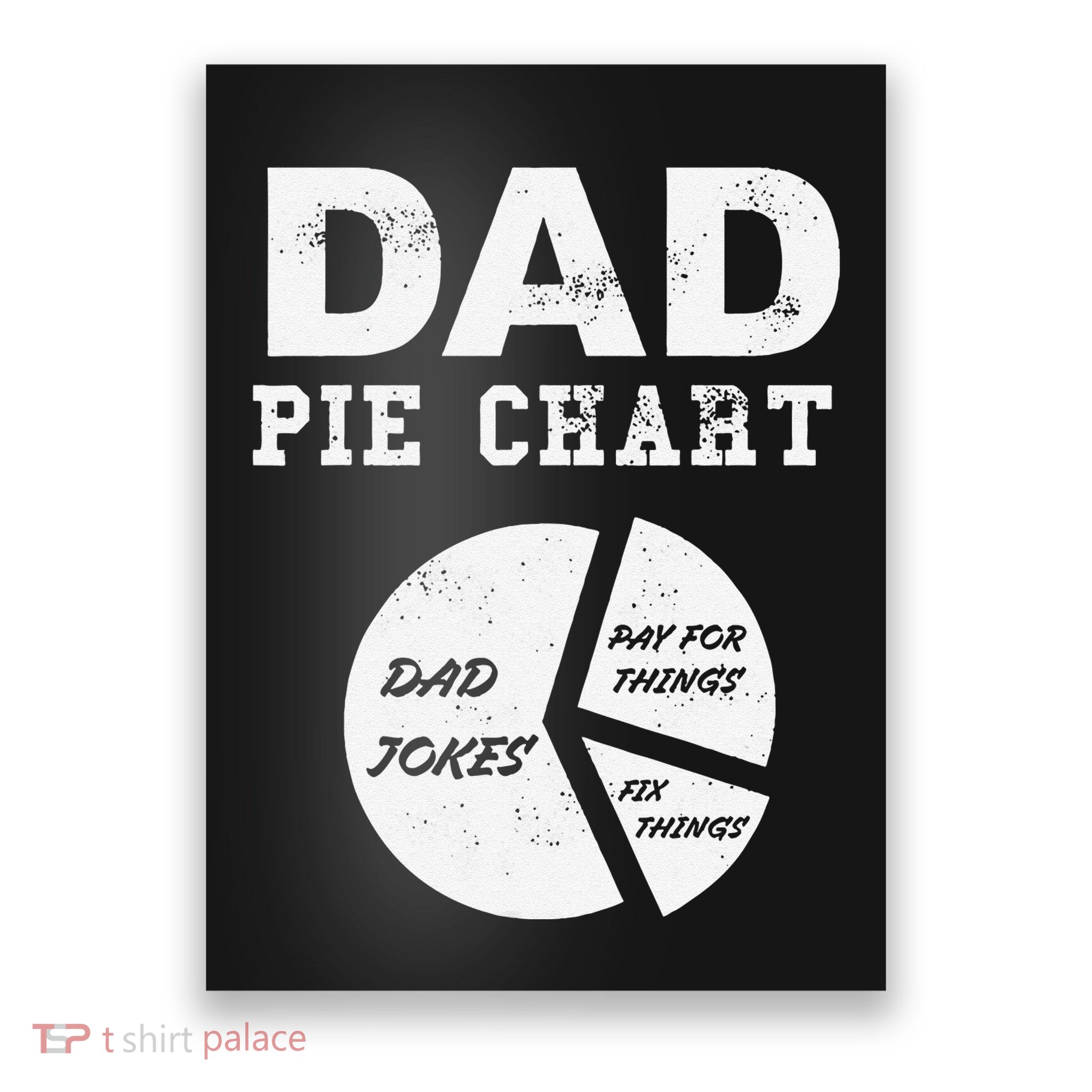 Funny Dad Pie Chart Dad Jokes Pay For Things Fix Things Poster