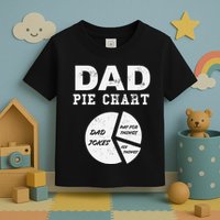 Funny Dad Pie Chart Dad Jokes Pay For Things Fix Things Toddler T-Shirt