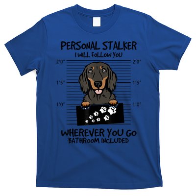 Funny Dachshund Personal Stalker Black And Tan Longhaired Gift T-Shirt