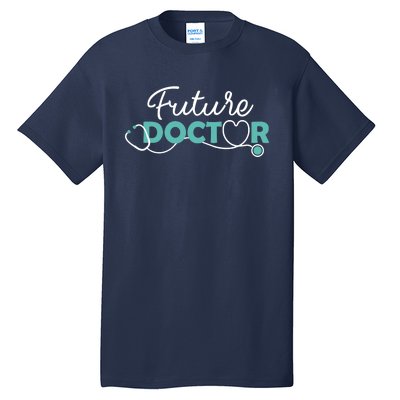 Future Doctor Pre Med Outfit Medical Student Gift Tall T-Shirt