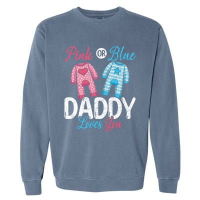 Future Dad Pink Or Blue Daddy Loves You Gender Reveal Gift Garment-Dyed Sweatshirt