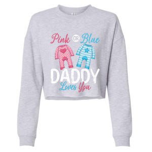 Future Dad Pink Or Blue Daddy Loves You Gender Reveal Gift Cropped Pullover Crew