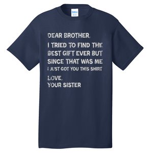 Fathers Day Presents For Brother Clothing Tall T-Shirt