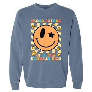 FatherS Day Proud Father Of A Few Dumbass Joke Gift Garment-Dyed Sweatshirt