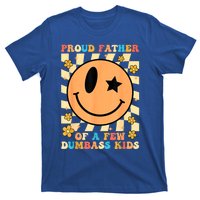 FatherS Day Proud Father Of A Few Dumbass Joke Gift T-Shirt