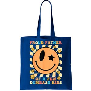 FatherS Day Proud Father Of A Few Dumbass Joke Gift Tote Bag