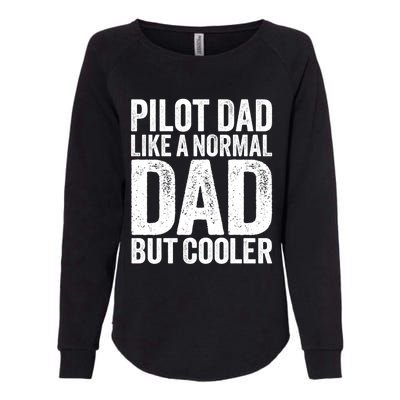 Funny Dad Pilot Dad Like A Normal Dad But Cooler Vintage Funny Gift Womens California Wash Sweatshirt