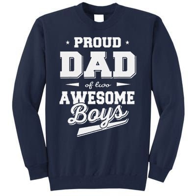 Fathers Day Proud Dad Of 2 Two Awesome Father Dad Tall Sweatshirt