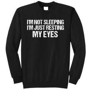 Funny Dad Quote I Am Not Sleeping I'm Just Resting My Eyes Sweatshirt