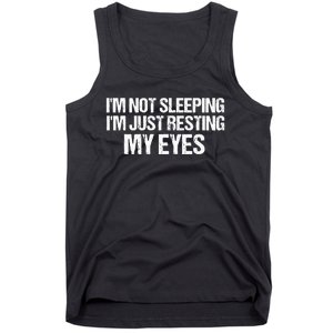 Funny Dad Quote I Am Not Sleeping I'm Just Resting My Eyes Tank Top