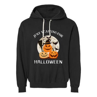 Funny Desgin Quote Just Waiting For Halloween Pumpkins Garment-Dyed Fleece Hoodie