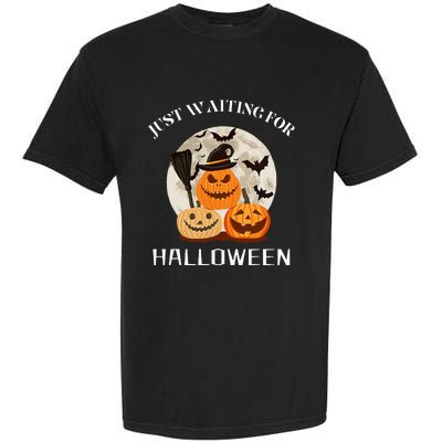 Funny Desgin Quote Just Waiting For Halloween Pumpkins Garment-Dyed Heavyweight T-Shirt