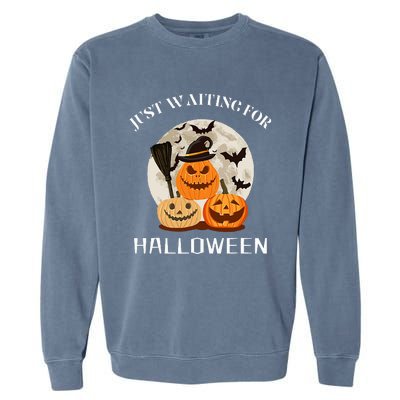 Funny Desgin Quote Just Waiting For Halloween Pumpkins Garment-Dyed Sweatshirt