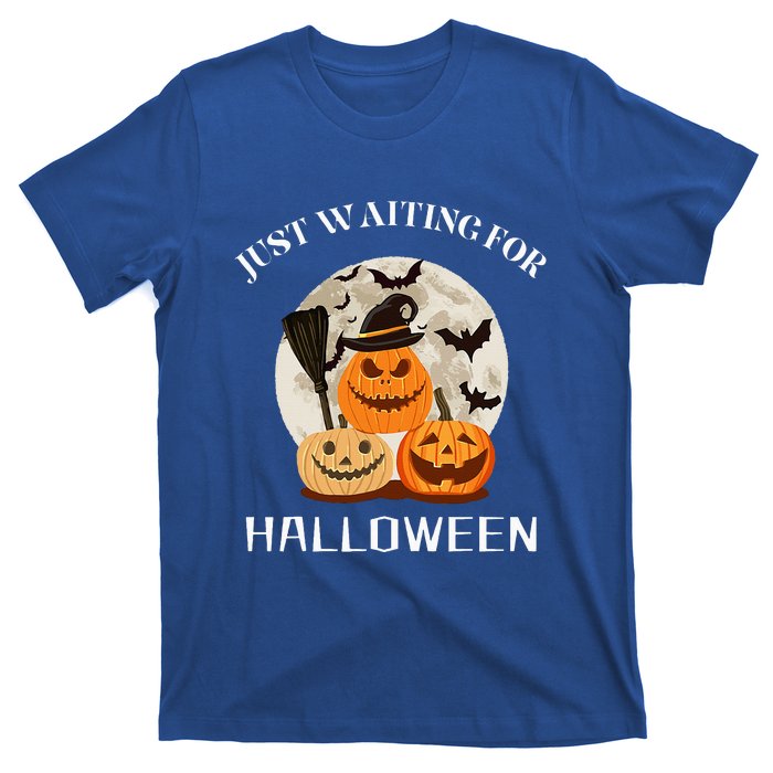 Funny Desgin Quote Just Waiting For Halloween Pumpkins T-Shirt