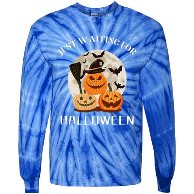 Funny Desgin Quote Just Waiting For Halloween Pumpkins Tie-Dye Long Sleeve Shirt