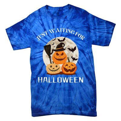 Funny Desgin Quote Just Waiting For Halloween Pumpkins Tie-Dye T-Shirt