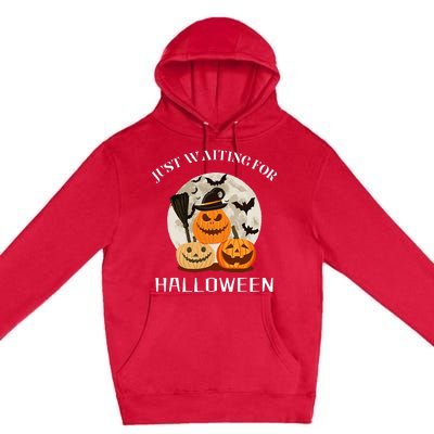 Funny Desgin Quote Just Waiting For Halloween Pumpkins Premium Pullover Hoodie