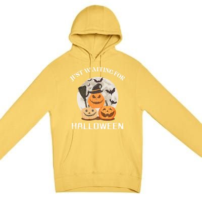 Funny Desgin Quote Just Waiting For Halloween Pumpkins Premium Pullover Hoodie