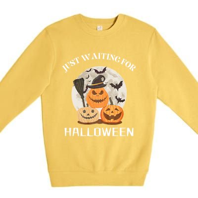 Funny Desgin Quote Just Waiting For Halloween Pumpkins Premium Crewneck Sweatshirt