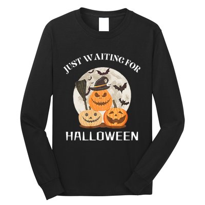 Funny Desgin Quote Just Waiting For Halloween Pumpkins Long Sleeve Shirt