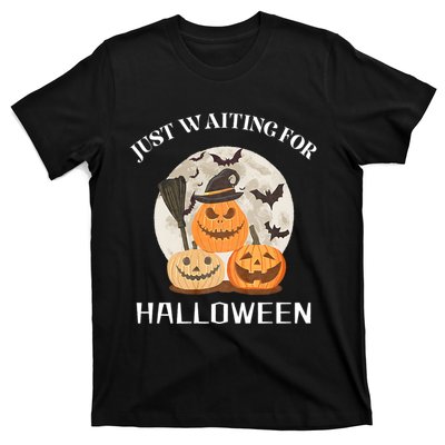 Funny Desgin Quote Just Waiting For Halloween Pumpkins T-Shirt