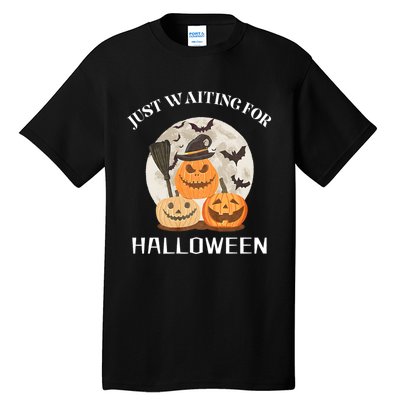 Funny Desgin Quote Just Waiting For Halloween Pumpkins Tall T-Shirt