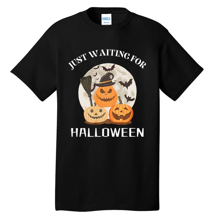 Funny Desgin Quote Just Waiting For Halloween Pumpkins Tall T-Shirt