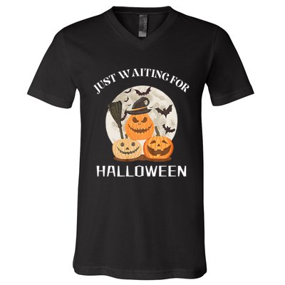 Funny Desgin Quote Just Waiting For Halloween Pumpkins V-Neck T-Shirt