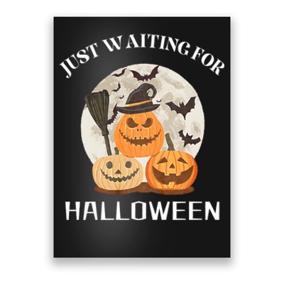 Funny Desgin Quote Just Waiting For Halloween Pumpkins Poster