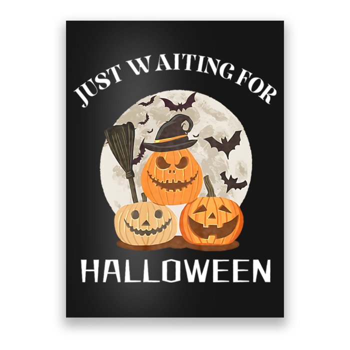 Funny Desgin Quote Just Waiting For Halloween Pumpkins Poster