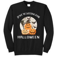 Funny Desgin Quote Just Waiting For Halloween Pumpkins Tall Sweatshirt