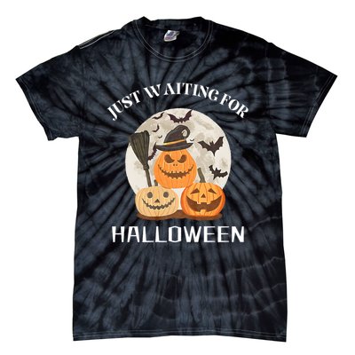 Funny Desgin Quote Just Waiting For Halloween Pumpkins Tie-Dye T-Shirt