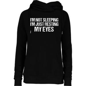 Funny Dad Quote I Am Not Sleeping Im Just Resting My Eyes Womens Funnel Neck Pullover Hood