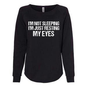 Funny Dad Quote I Am Not Sleeping Im Just Resting My Eyes Womens California Wash Sweatshirt