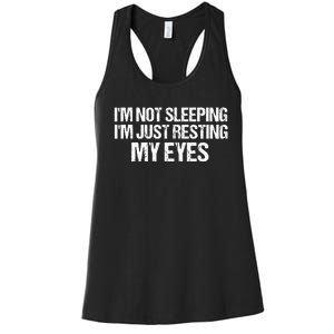 Funny Dad Quote I Am Not Sleeping Im Just Resting My Eyes Women's Racerback Tank