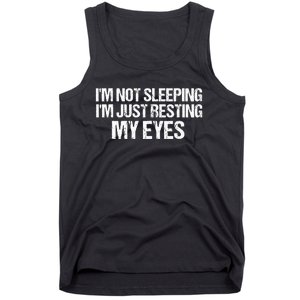 Funny Dad Quote I Am Not Sleeping Im Just Resting My Eyes Tank Top