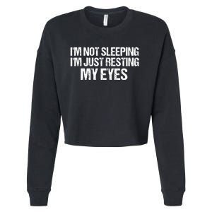 Funny Dad Quote I Am Not Sleeping Im Just Resting My Eyes Cropped Pullover Crew