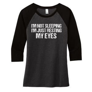 Funny Dad Quote I Am Not Sleeping Im Just Resting My Eyes Women's Tri-Blend 3/4-Sleeve Raglan Shirt