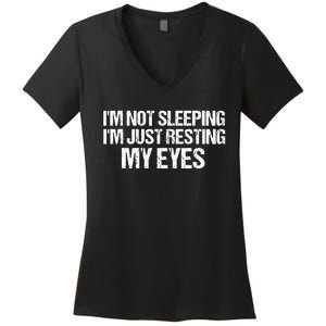 Funny Dad Quote I Am Not Sleeping Im Just Resting My Eyes Women's V-Neck T-Shirt