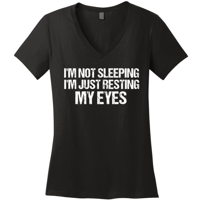 Funny Dad Quote I Am Not Sleeping Im Just Resting My Eyes Women's V-Neck T-Shirt