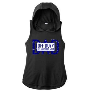 Funny Dad Quote Off Duty Go Ask Your Mom Fathers Gift Tee Gift Ladies PosiCharge Tri-Blend Wicking Draft Hoodie Tank