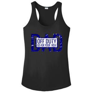 Funny Dad Quote Off Duty Go Ask Your Mom Fathers Gift Tee Gift Ladies PosiCharge Competitor Racerback Tank